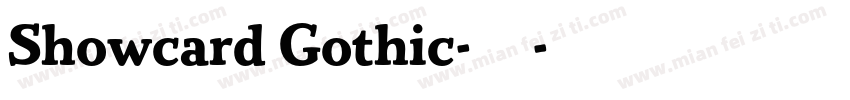 Showcard Gothic-常规字体转换